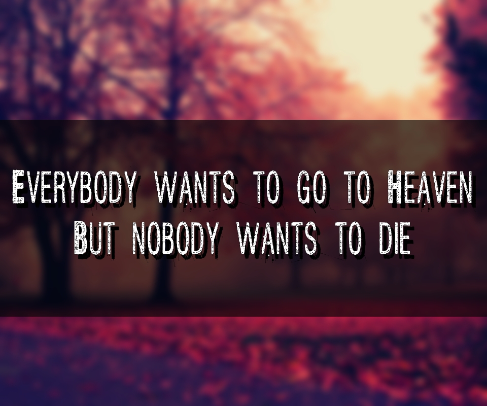 Everybody wants to Heaven. Everybody want your body.